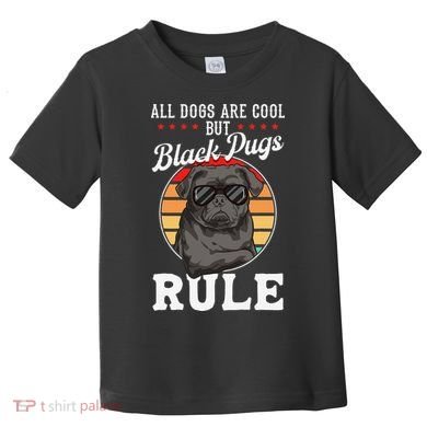 Black Pug Lovers Black Pugs Rule Funny Black Pug Toddler T-Shirt