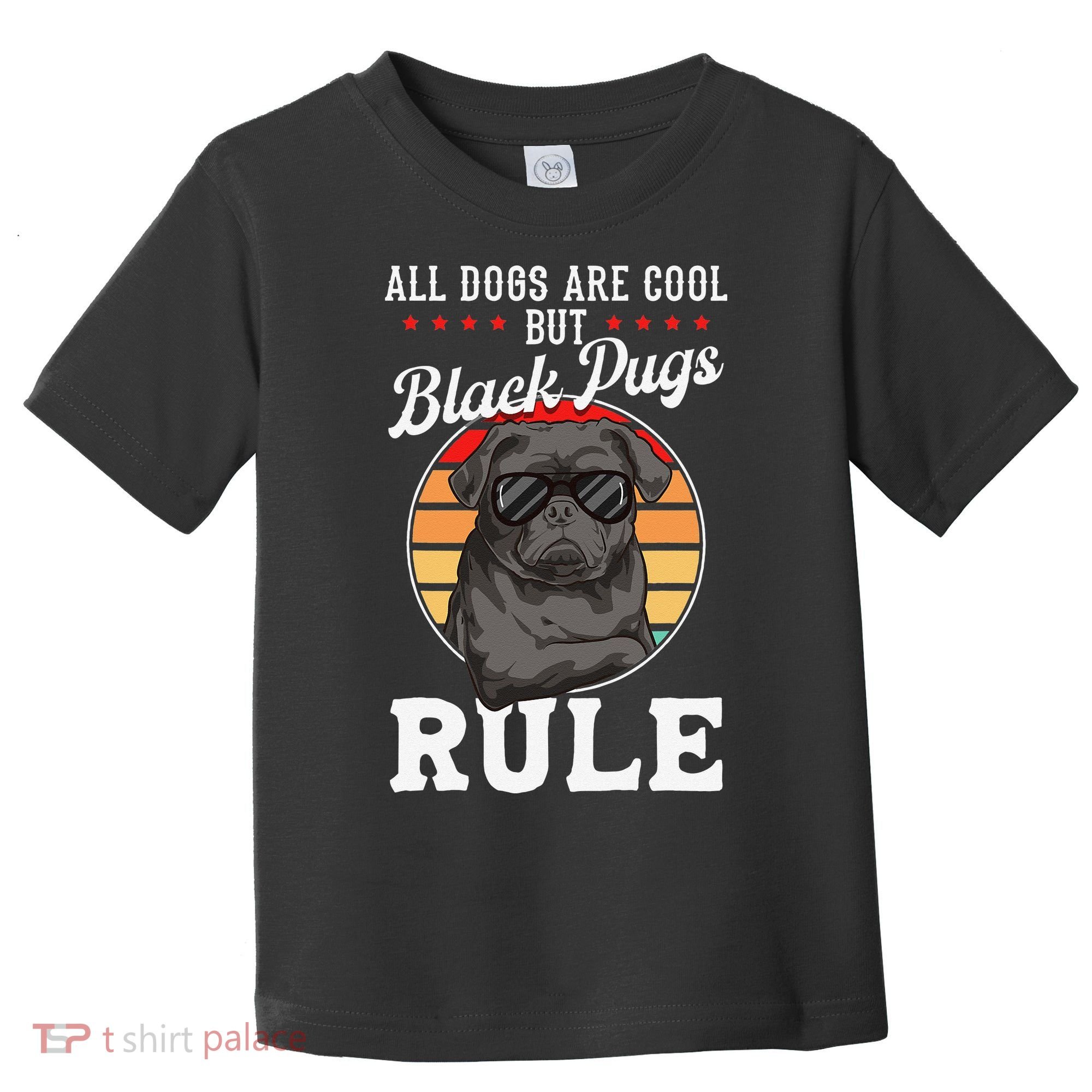 Black Pug Lovers Black Pugs Rule Funny Black Pug Toddler T-Shirt