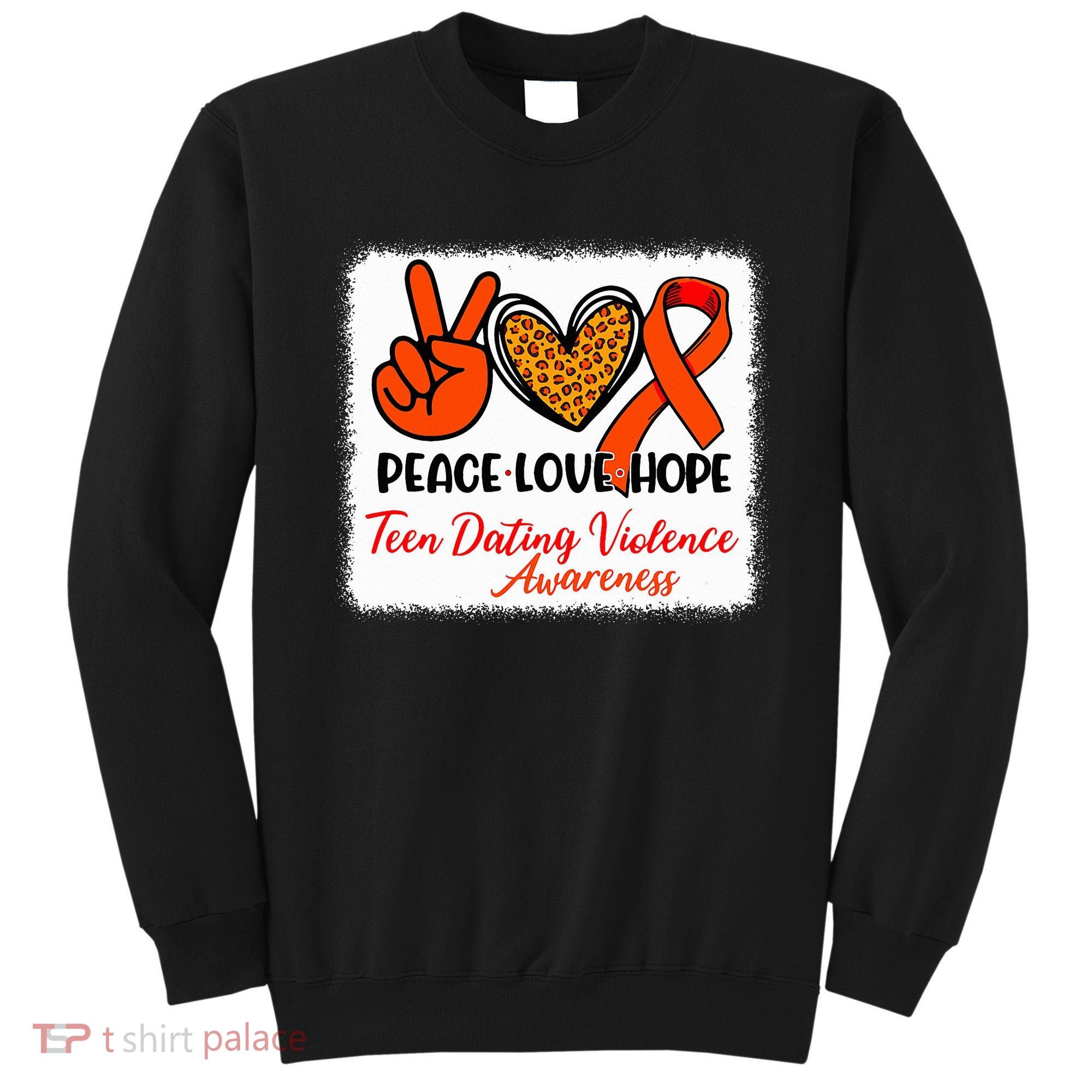 Bleached Peace Love Hope Teen Dating Violence Awareness Sweatshirt
