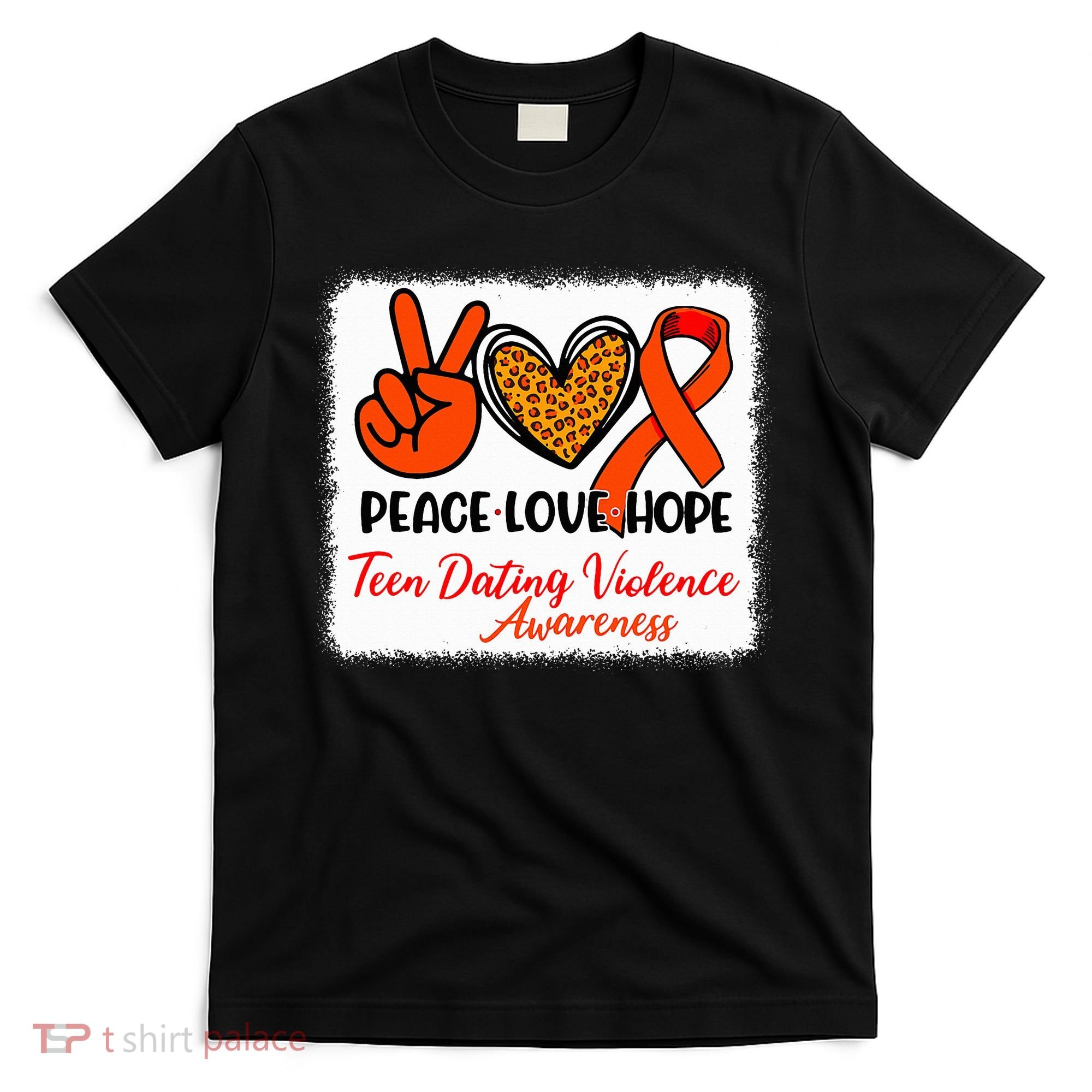 Bleached Peace Love Hope Teen Dating Violence Awareness T-Shirt