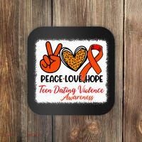 Bleached Peace Love Hope Teen Dating Violence Awareness Coaster thumb 0