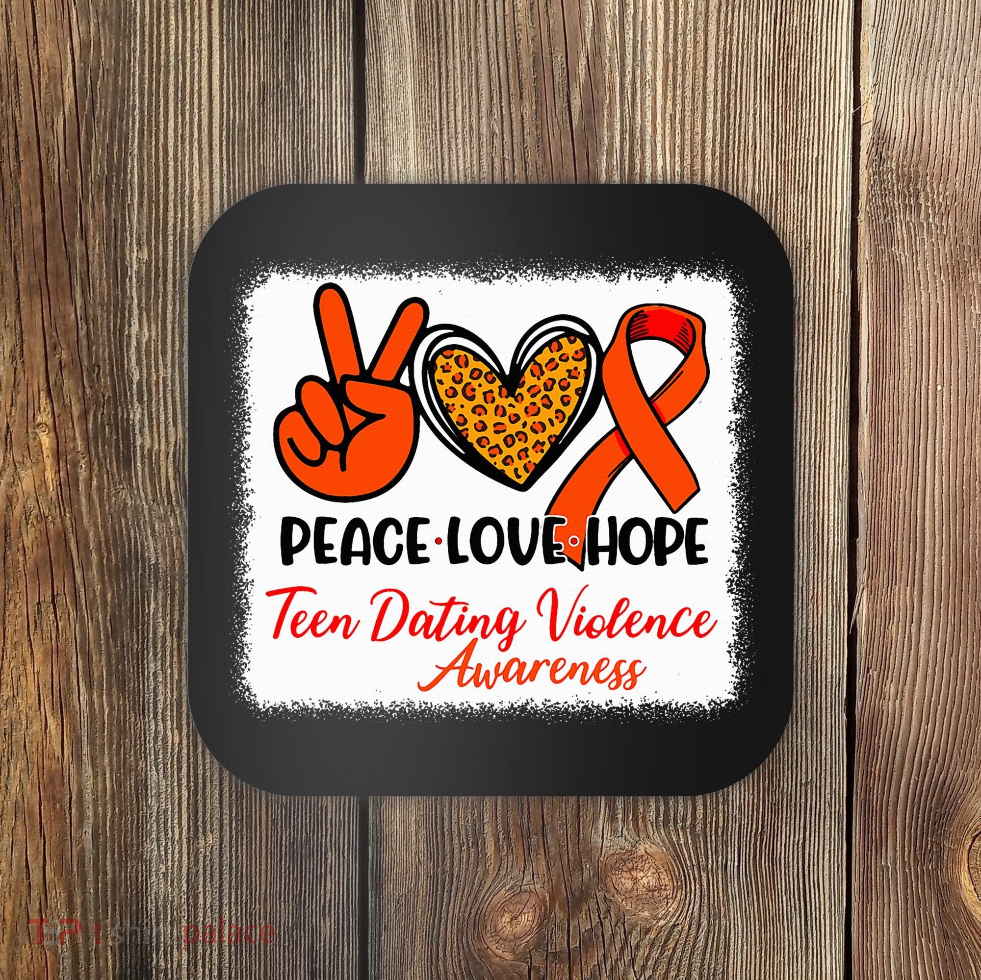Bleached Peace Love Hope Teen Dating Violence Awareness Coaster