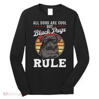 Black Pug Lovers Black Pugs Rule Funny Black Pug Long Sleeve Shirt thumb 0