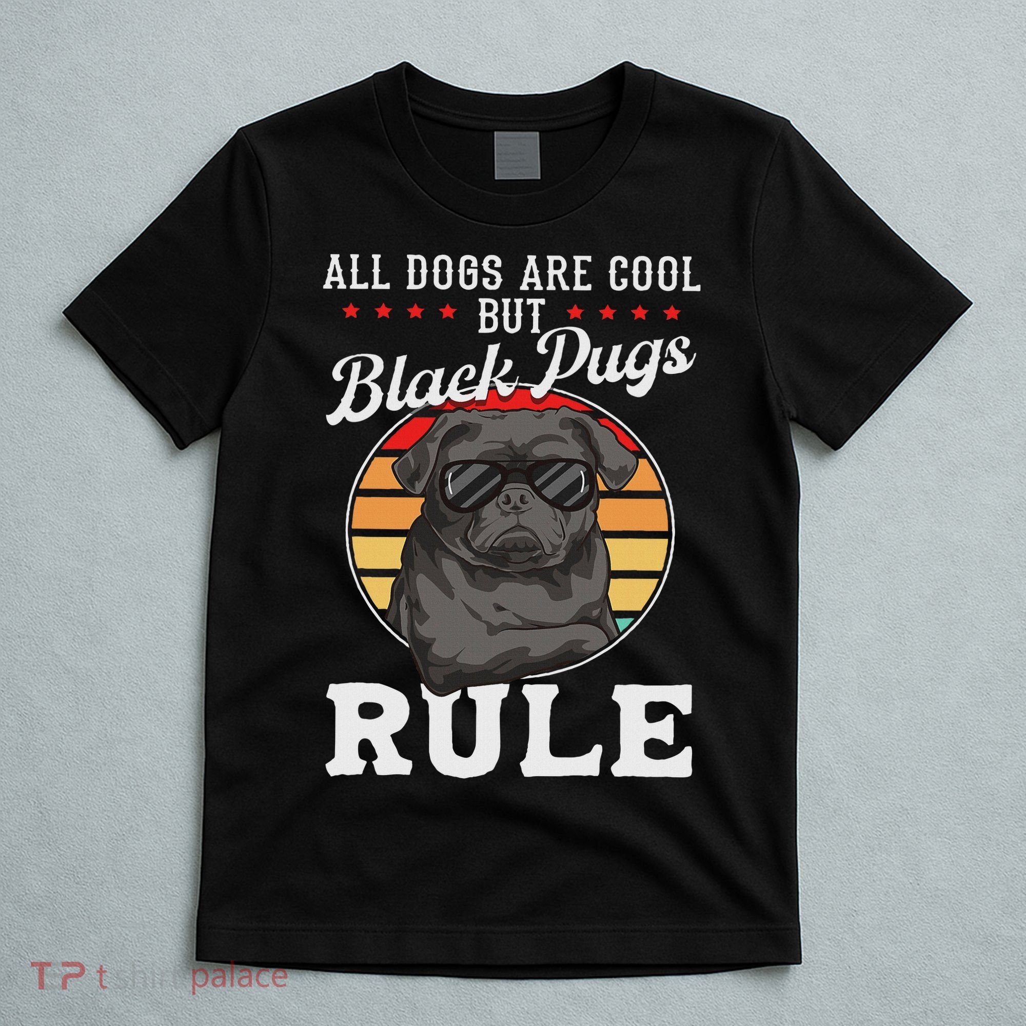 Black Pug Lovers Black Pugs Rule Funny Black Pug T-Shirt