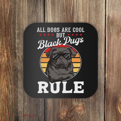 Black Pug Lovers Black Pugs Rule Funny Black Pug Coaster