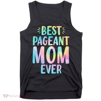 Best Pageant Mom Ever Beauty Contest Mom Tie Dye Glitz Glam Tank Top