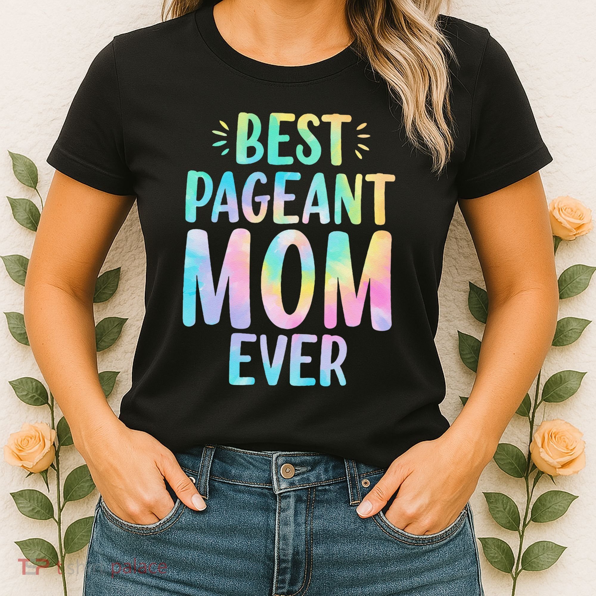 Best Pageant Mom Ever Beauty Contest Mom Tie Dye Glitz Glam Women's T-Shirt