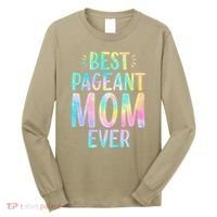 Best Pageant Mom Ever Beauty Contest Mom Tie Dye Glitz Glam Long Sleeve Shirt thumb 0