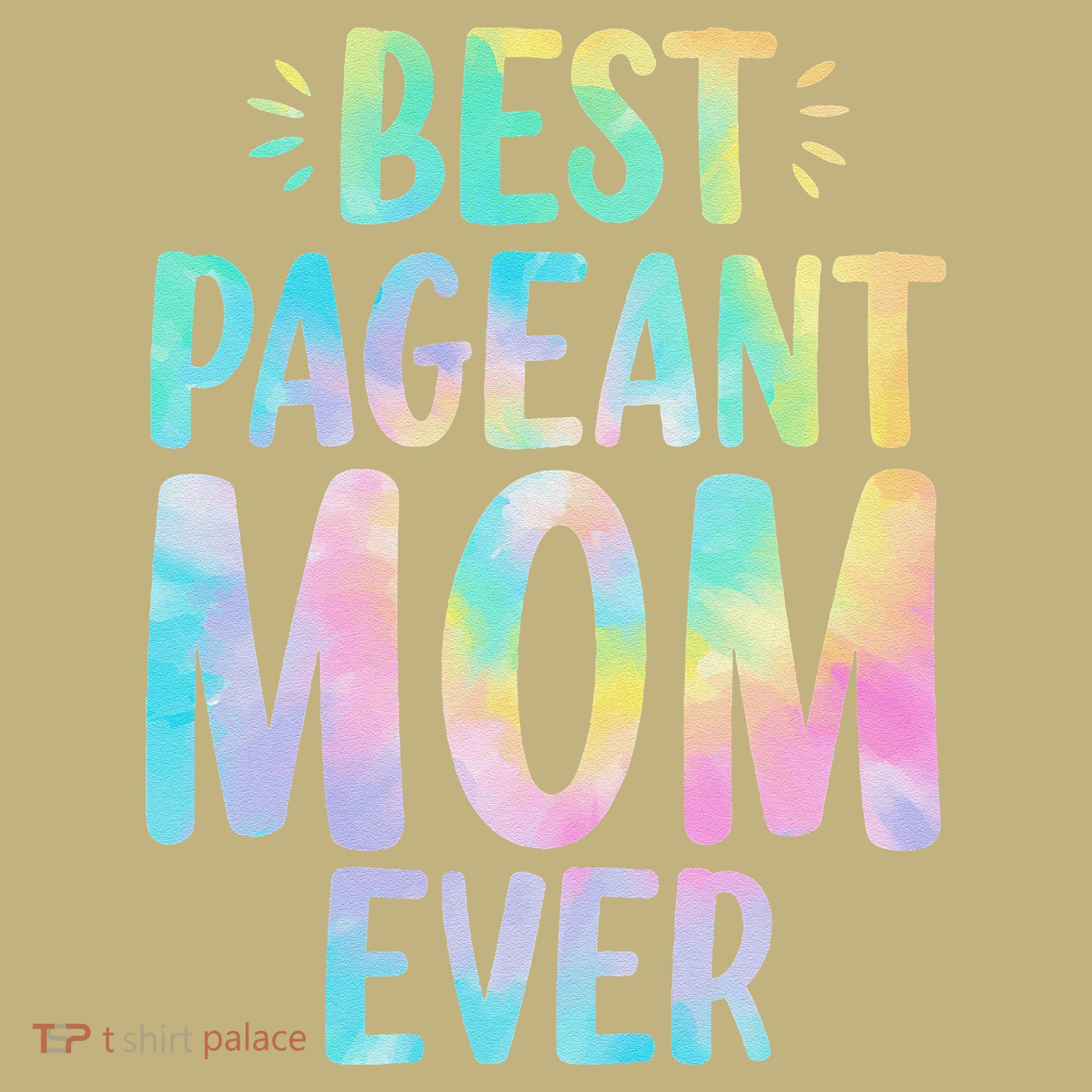 Best Pageant Mom Ever Beauty Contest Mom Tie Dye Glitz Glam T-Shirt