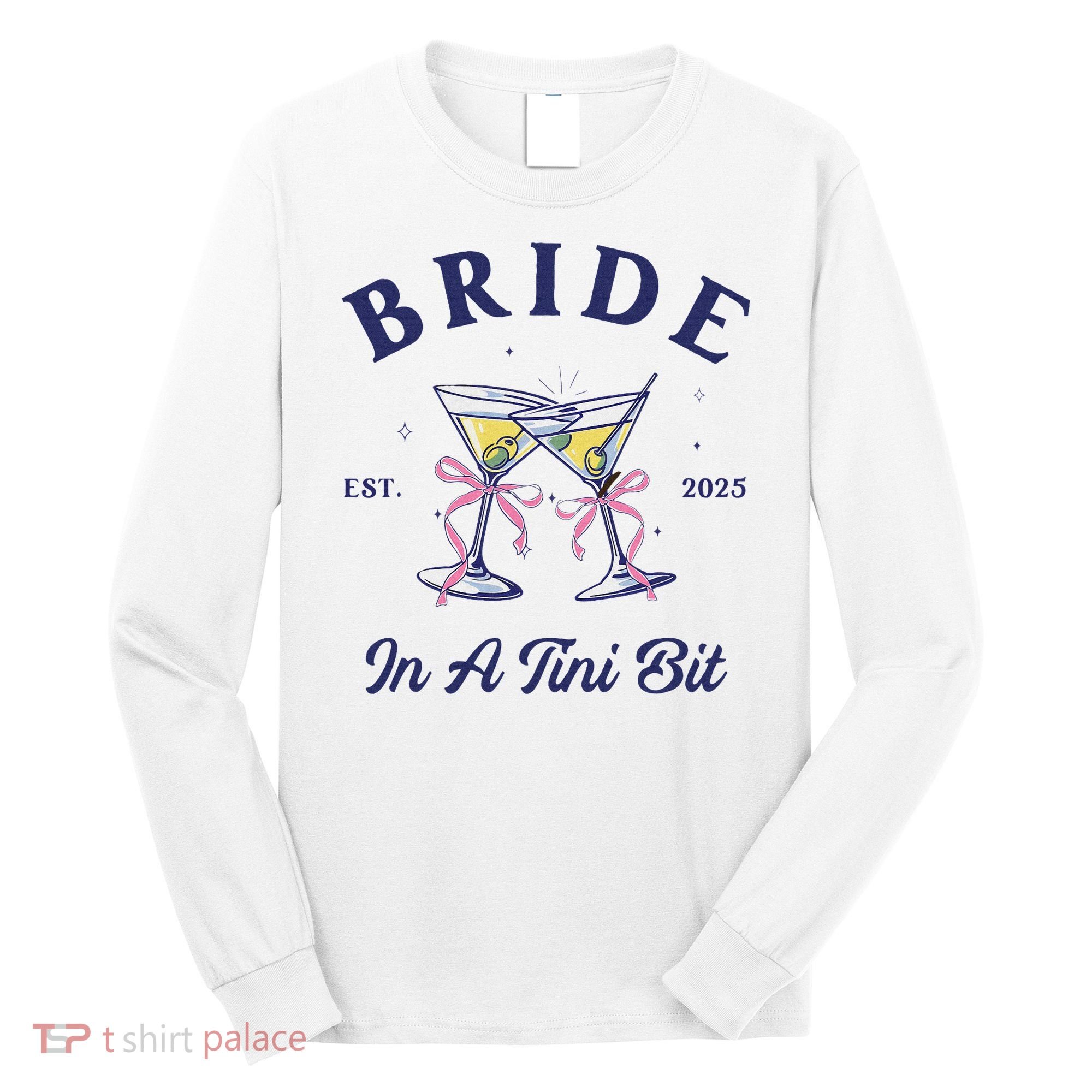 Bachelorette Party Martini Lover Bride An A Tini Bit Bride Long Sleeve Shirt
