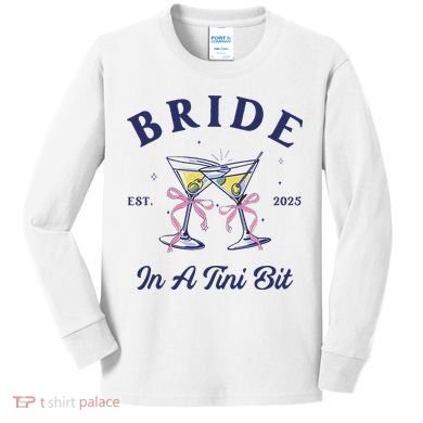 Bachelorette Party Martini Lover Bride An A Tini Bit Bride Kids Long Sleeve Shirt
