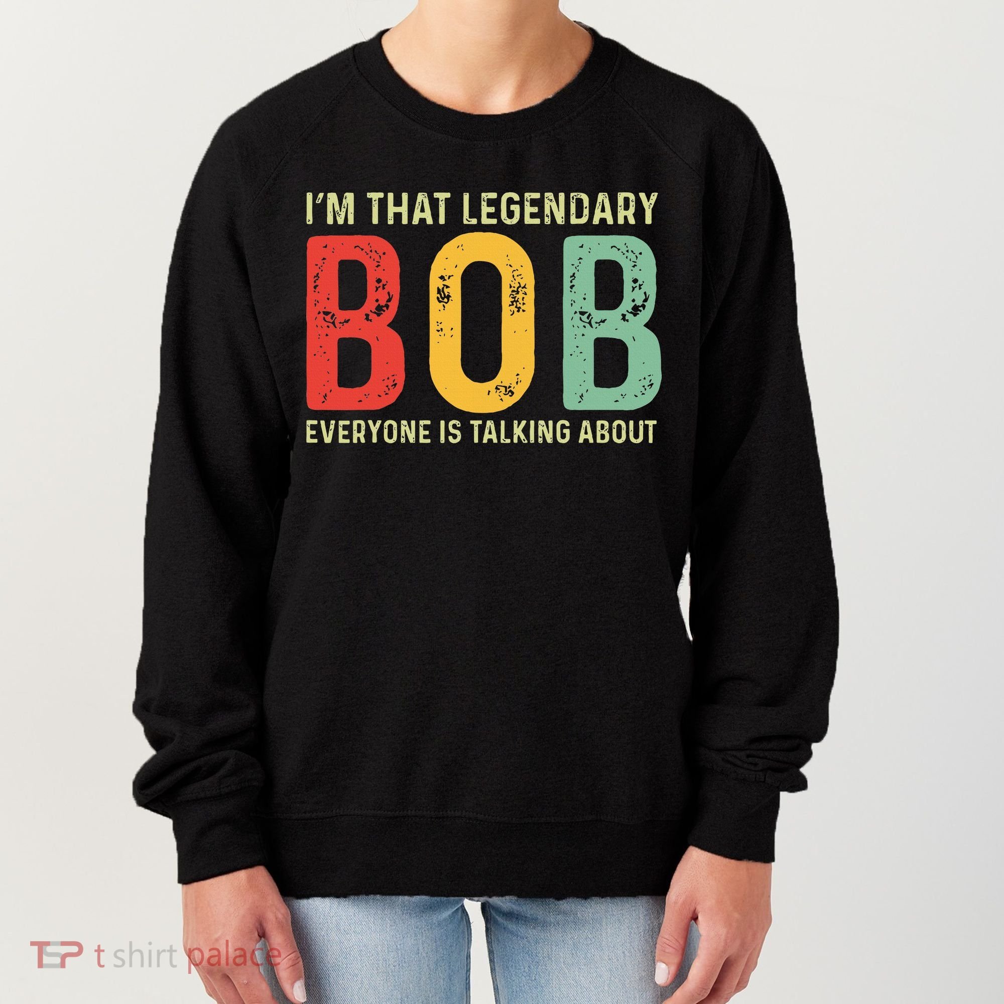 Bob Personal Name First Name Funny Bob Saying Bob Meme Women's Sweatshirt