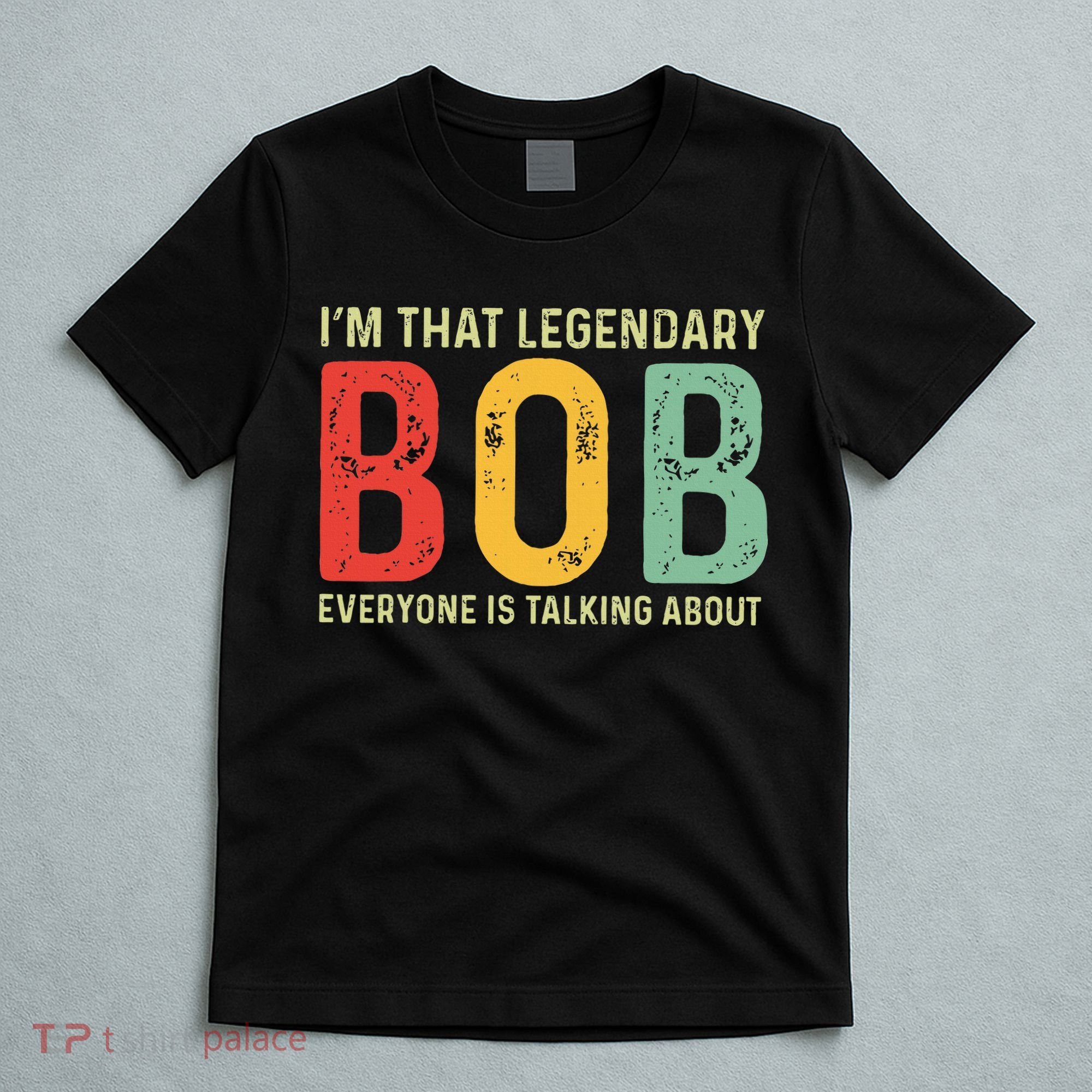 Bob Personal Name First Name Funny Bob Saying Bob Meme T-Shirt