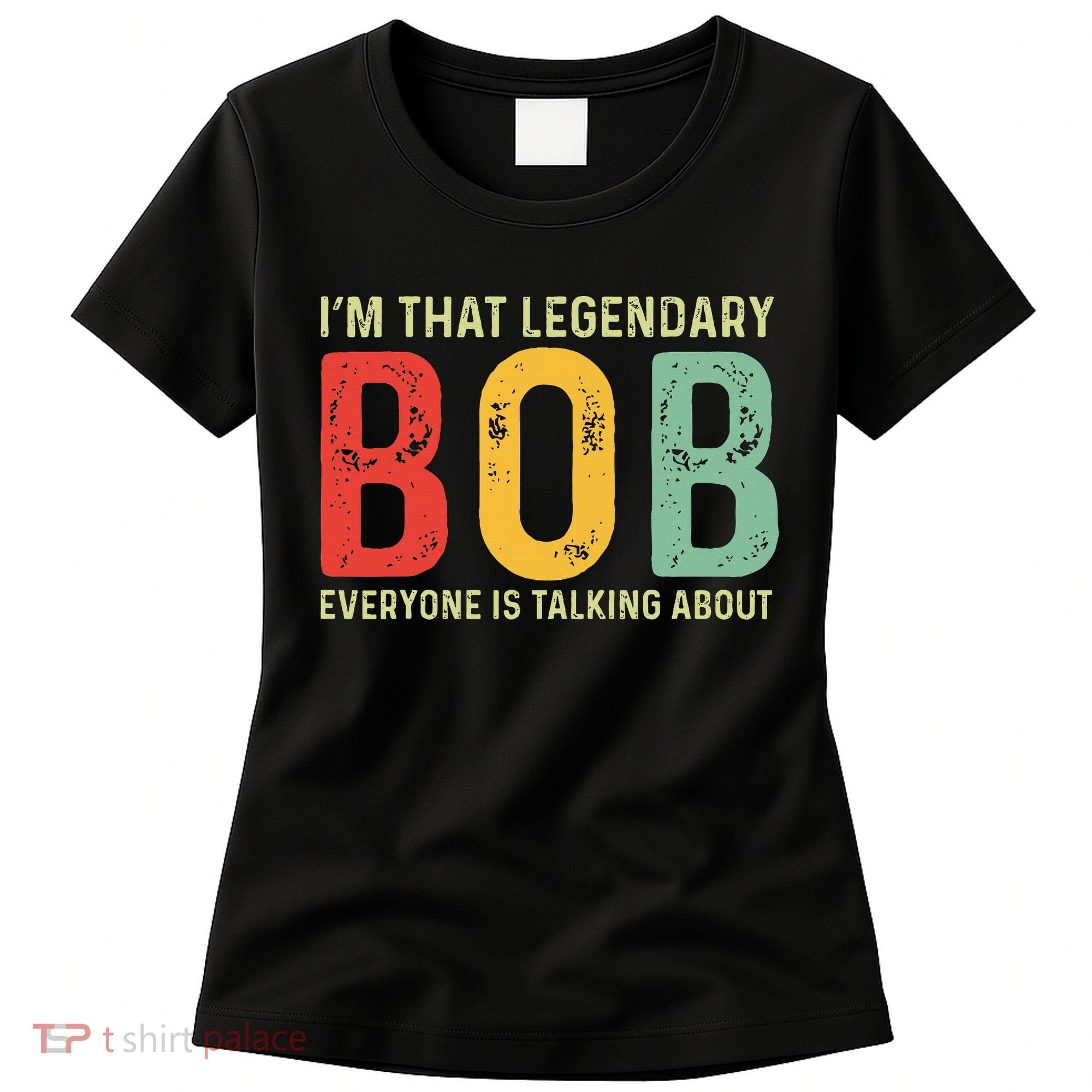 Bob Personal Name First Name Funny Bob Saying Bob Meme Women's T-Shirt