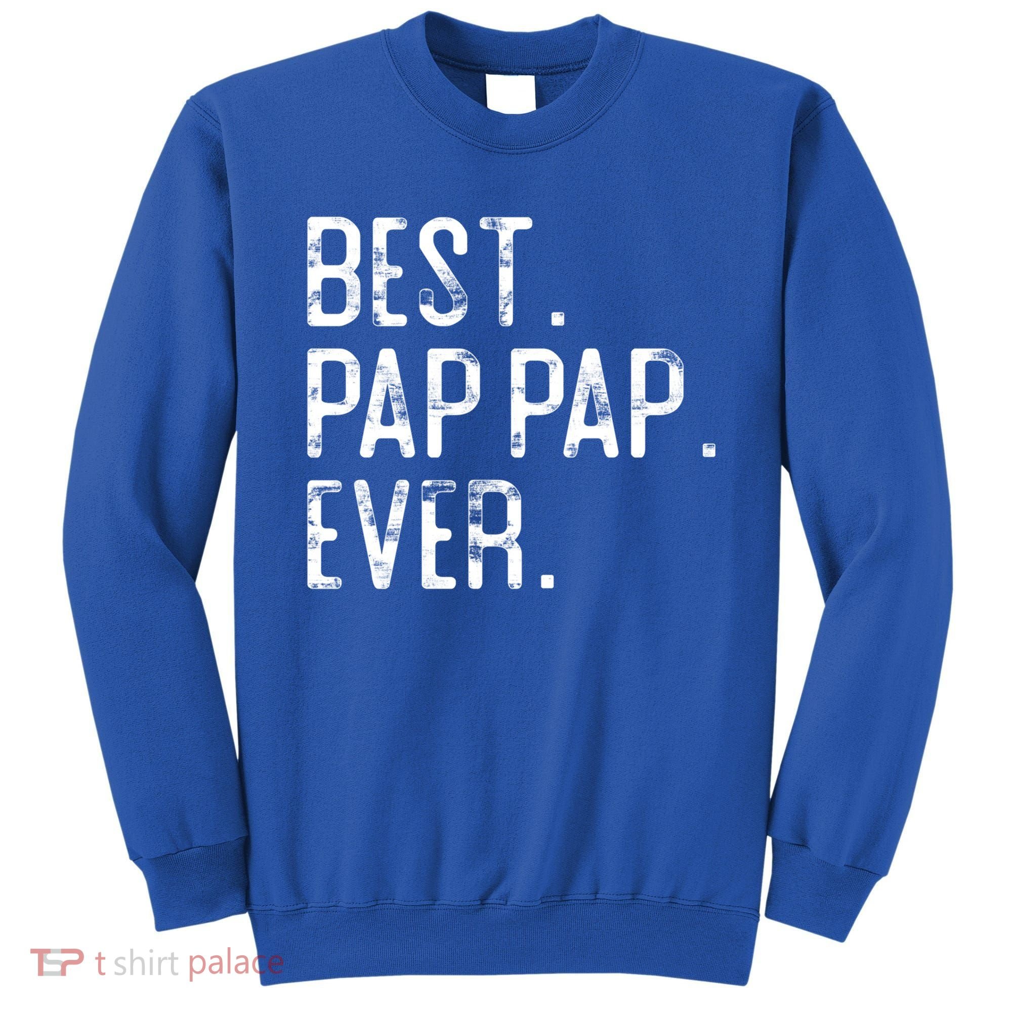 Best Pap Pap Ever Father’S Day Gift For Pap Pap Grandpa Gift Sweatshirt