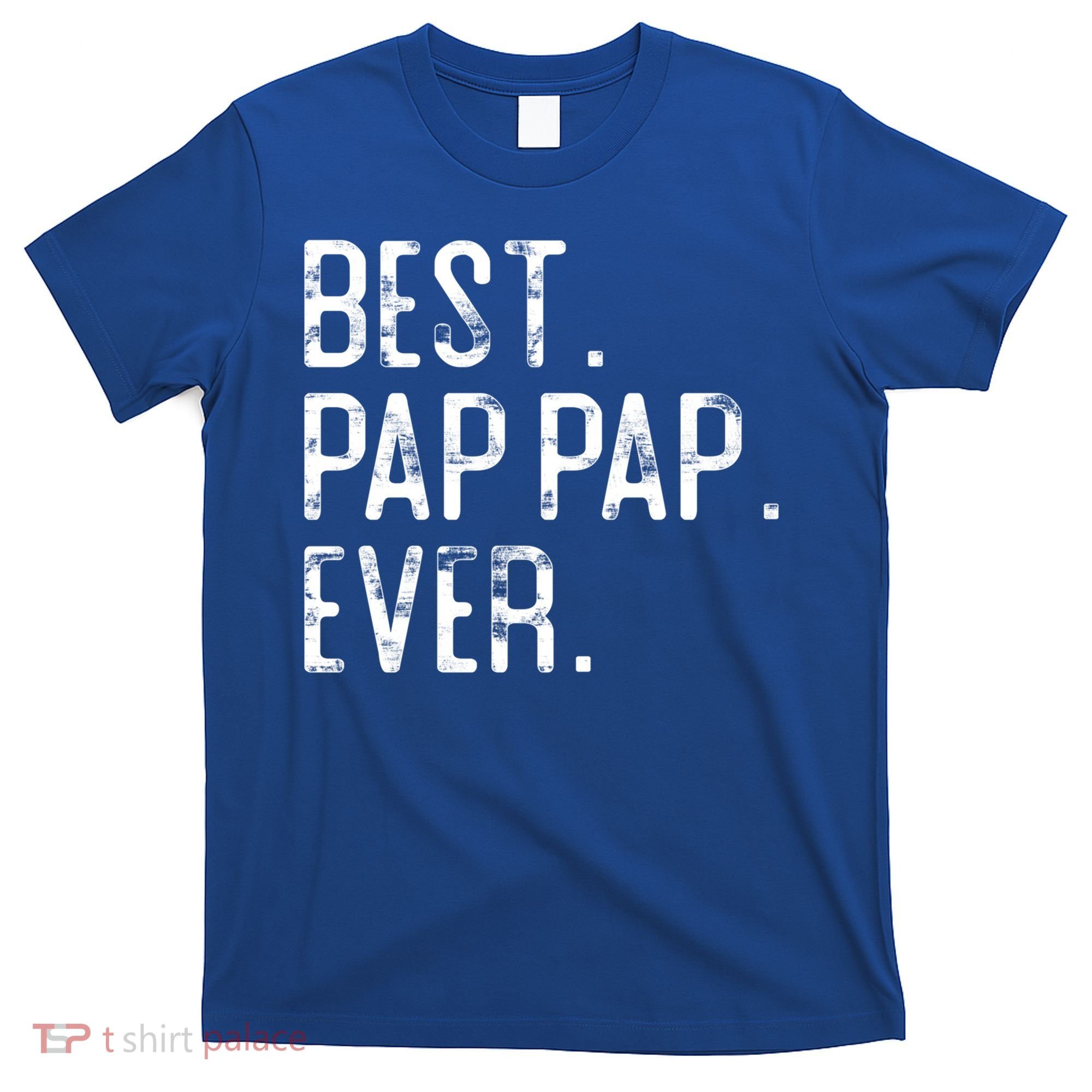 Best Pap Pap Ever Father’S Day Gift For Pap Pap Grandpa Gift T-Shirt