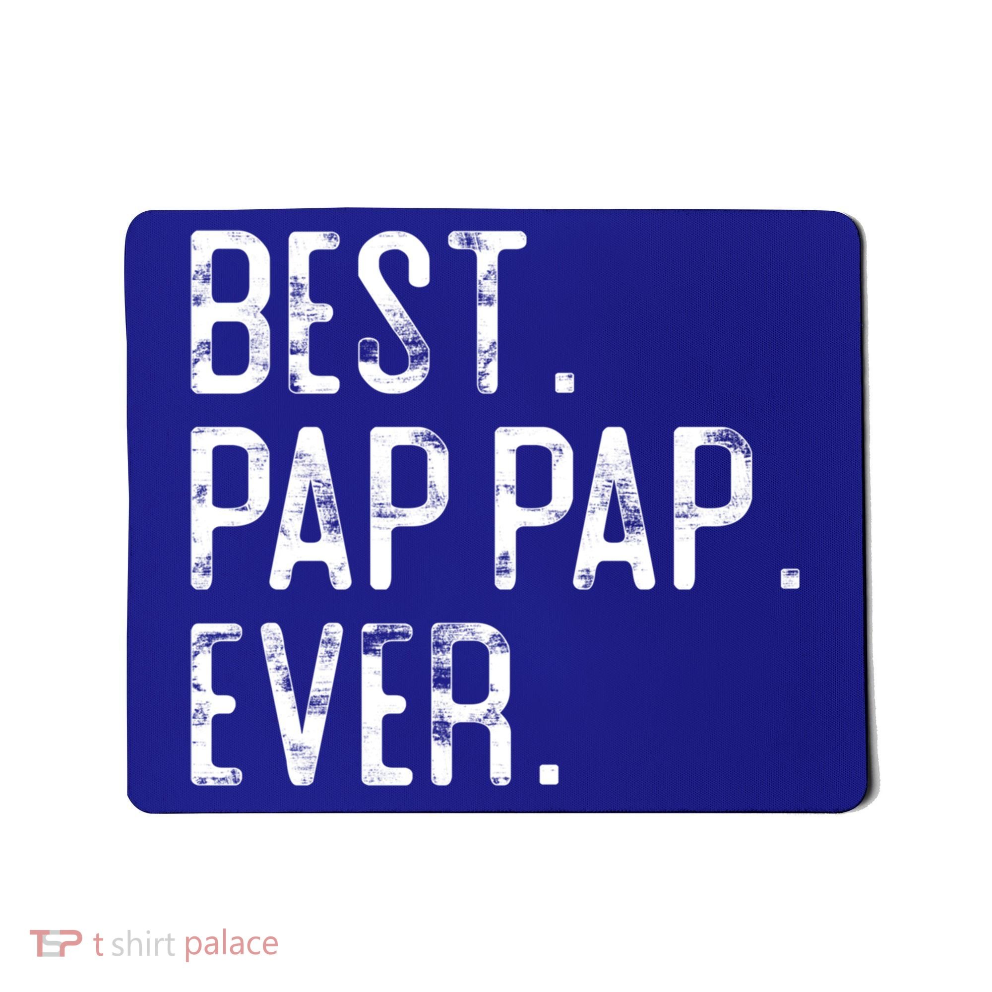 Best Pap Pap Ever Father’S Day Gift For Pap Pap Grandpa Gift Mousepad