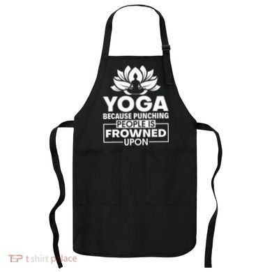 Because Punching People Is Frowned Upon Yoga Instructor Apron
