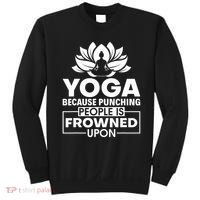 Because Punching People Is Frowned Upon Yoga Instructor Sweatshirt thumb 0