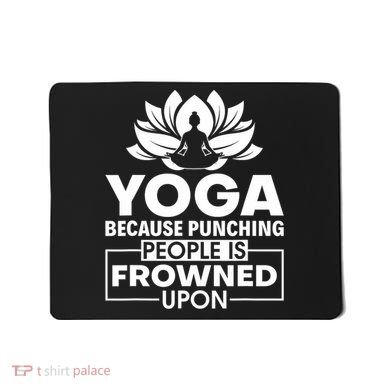 Because Punching People Is Frowned Upon Yoga Instructor Mousepad