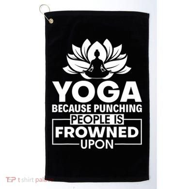 Because Punching People Is Frowned Upon Yoga Instructor Golf Towel