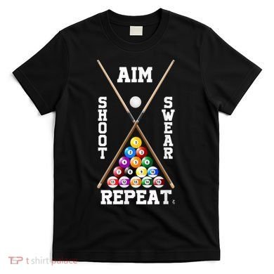 Billiard Pool Player Play Sport Aim Shoot Swear Repeat T-Shirt