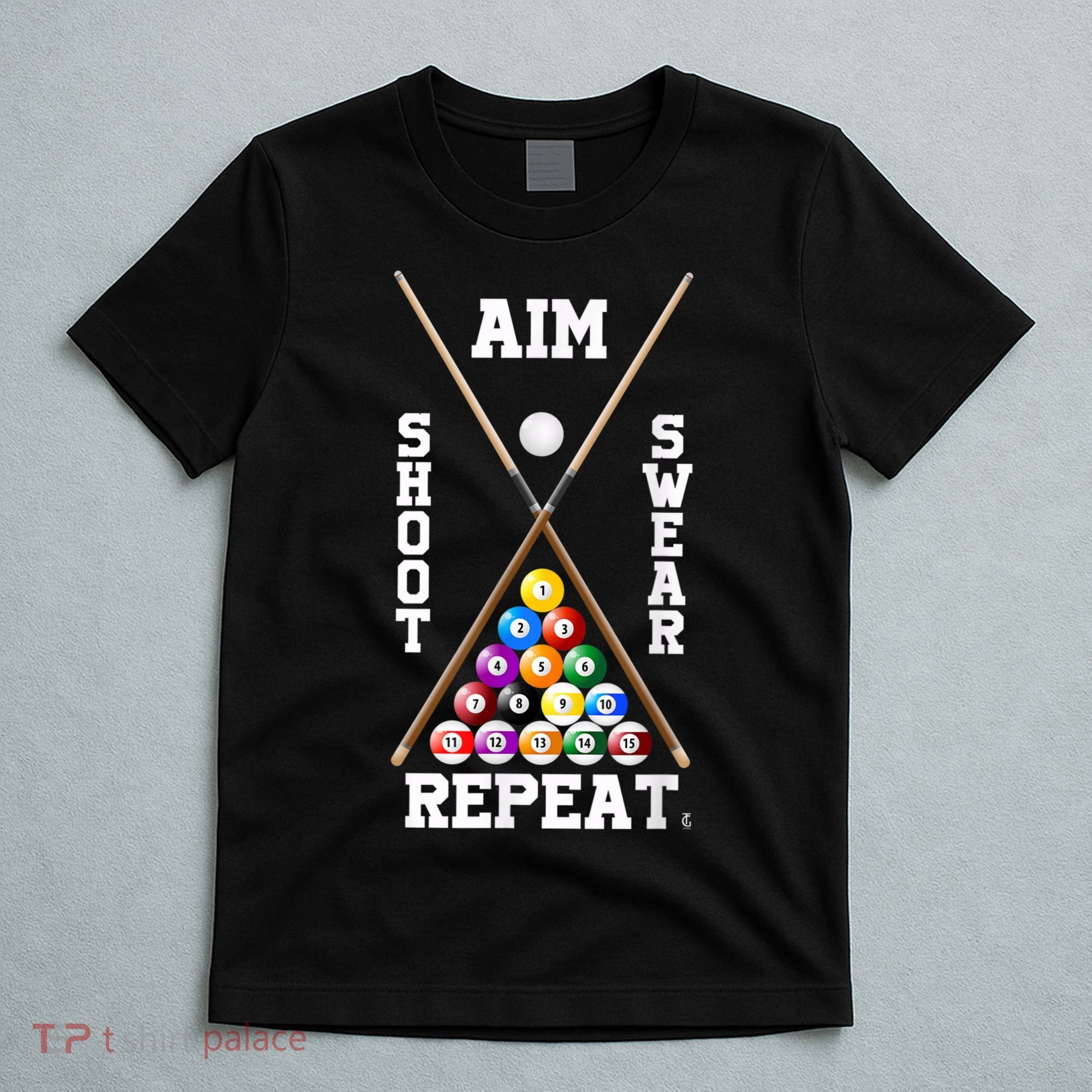 Billiard Pool Player Play Sport Aim Shoot Swear Repeat T-Shirt