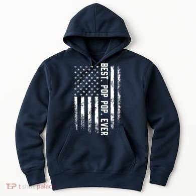 Best Pop Pop Ever American Flag Gift For Men Father's Day Hoodie