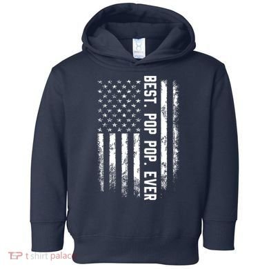 Best Pop Pop Ever American Flag Gift For Men Father's Day Toddler Hoodie