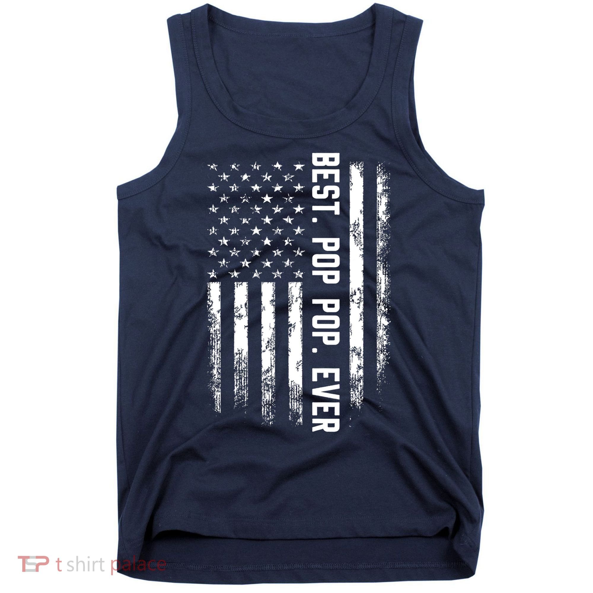 Best Pop Pop Ever American Flag Gift For Men Father's Day Tank Top