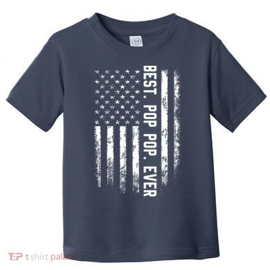 Best Pop Pop Ever American Flag Gift For Men Father's Day Toddler T-Shirt