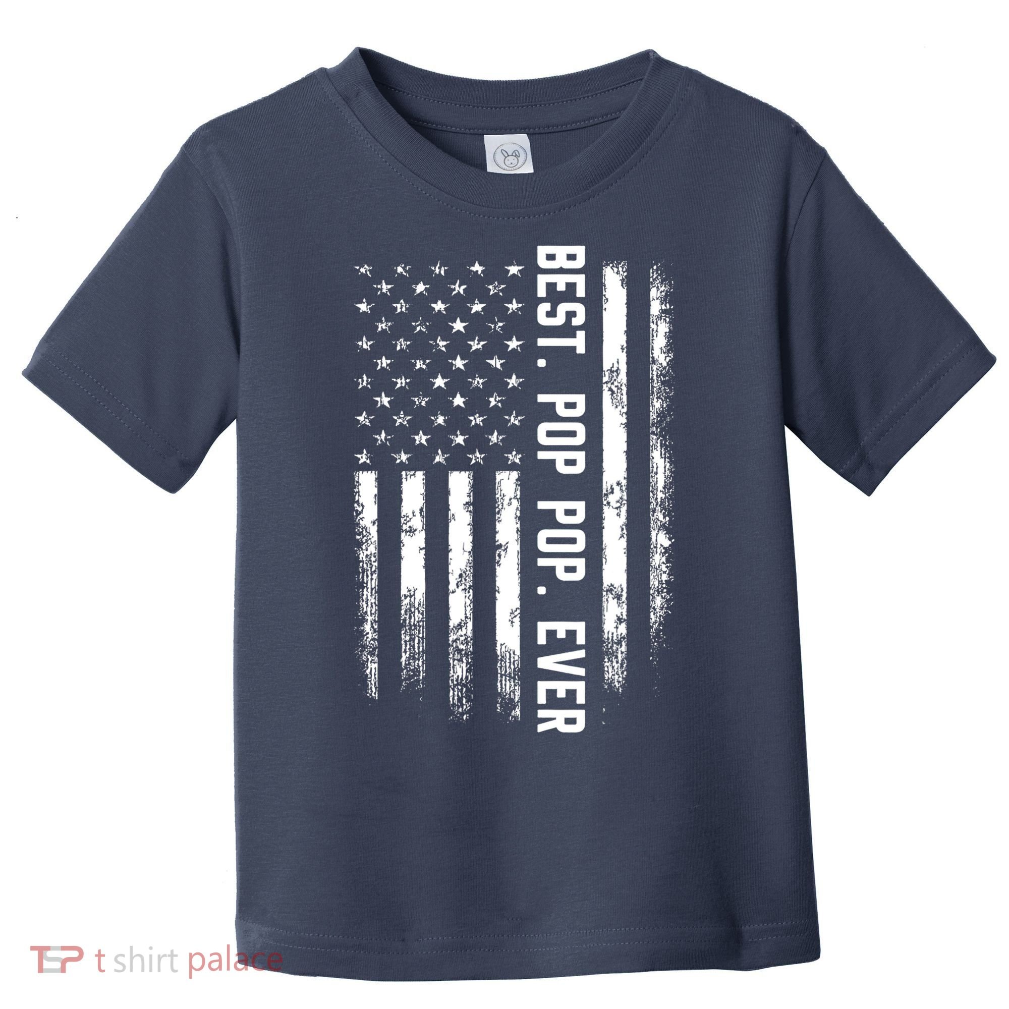 Best Pop Pop Ever American Flag Gift For Men Father's Day Toddler T-Shirt