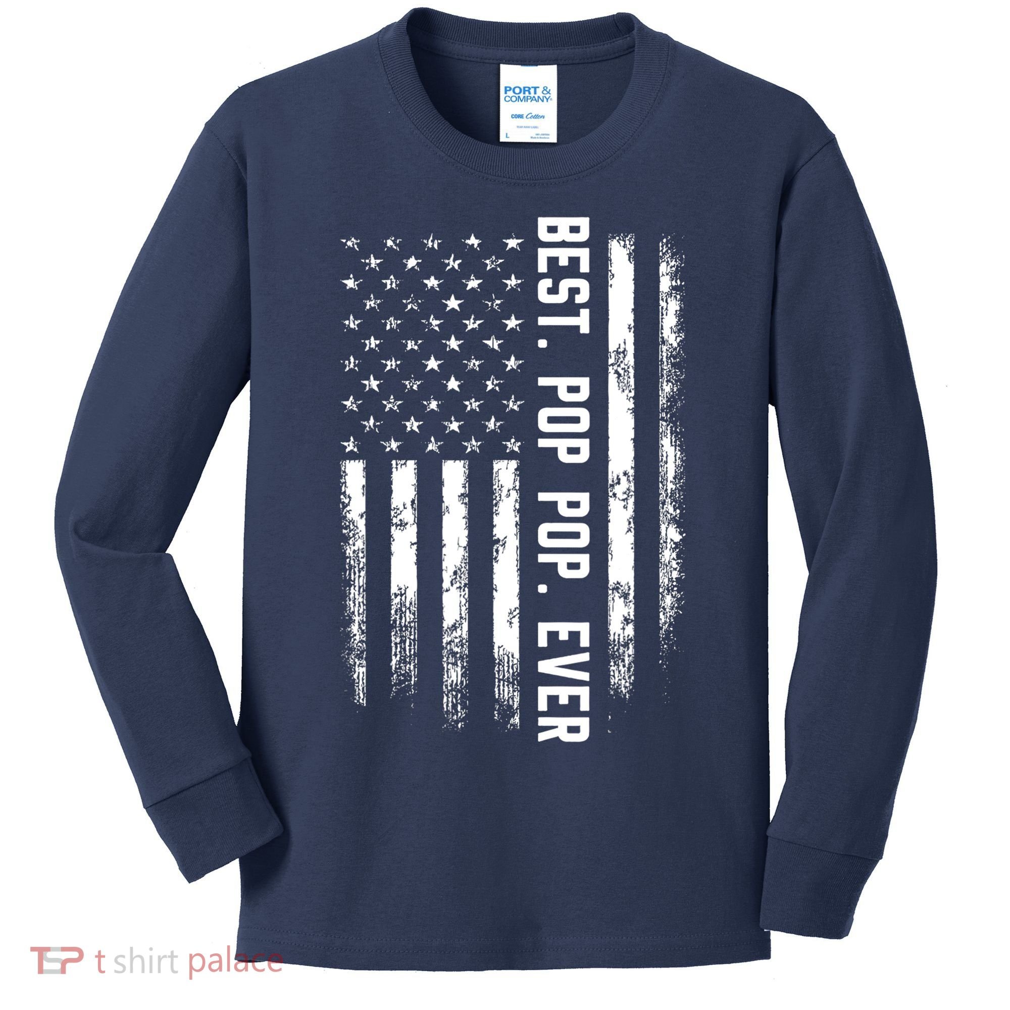 Best Pop Pop Ever American Flag Gift For Men Father's Day Kids Long Sleeve Shirt