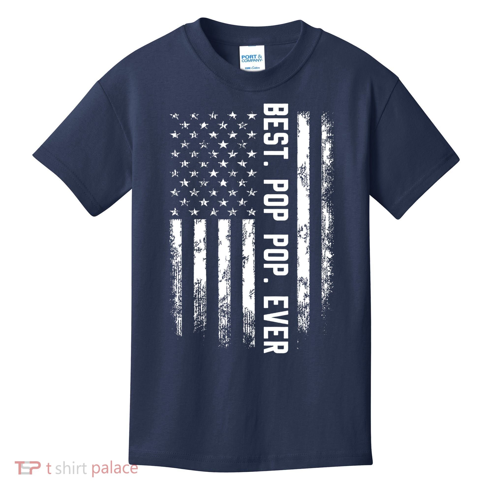 Best Pop Pop Ever American Flag Gift For Men Father's Day Kids T-Shirt