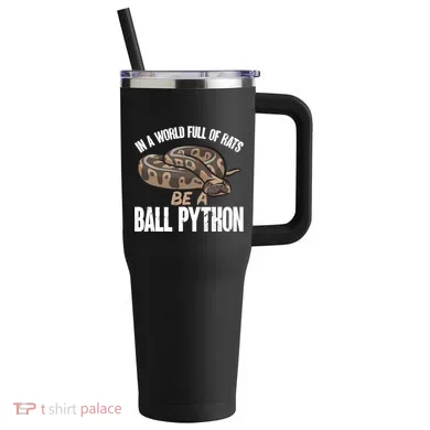 Ball Python Snake Be A Ball Python Cute Gift 40oz Vacuum Insulated Stainless Steel Travel Tumbler