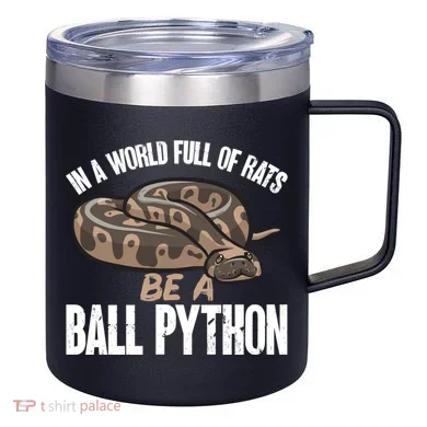 Ball Python Snake Be A Ball Python Cute Gift 12oz Stainless Steel Coffee Mug