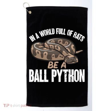 Ball Python Snake Be A Ball Python Cute Gift Golf Towel