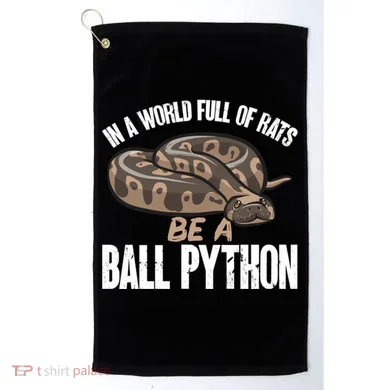 Ball Python Snake Be A Ball Python Cute Gift Golf Towel
