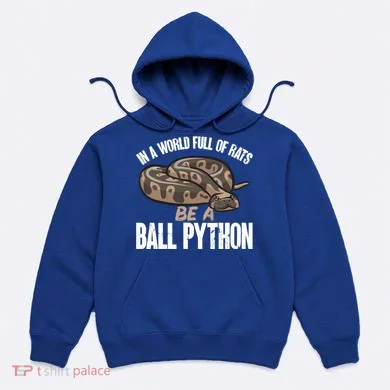 Ball Python Snake Be A Ball Python Cute Gift Hoodie