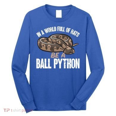 Ball Python Snake Be A Ball Python Cute Gift Long Sleeve Shirt