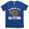 Ball Python Snake Be A Ball Python Cute Gift T-Shirt