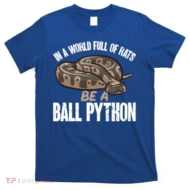 Ball Python Snake Be A Ball Python Cute Gift T-Shirt