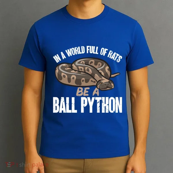 Ball Python Snake Be A Ball Python Cute Gift T-Shirt