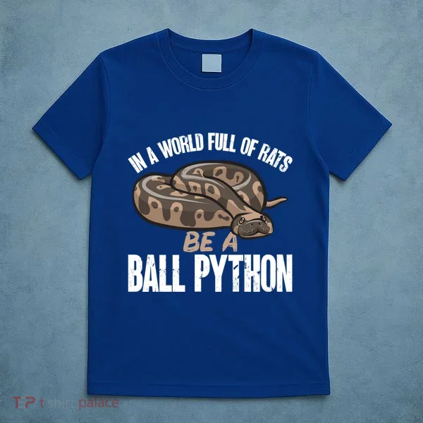 Ball Python Snake Be A Ball Python Cute Gift T-Shirt