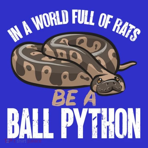 Ball Python Snake Be A Ball Python Cute Gift T-Shirt