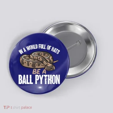 Ball Python Snake Be A Ball Python Cute Gift Button