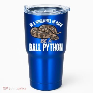 Ball Python Snake Be A Ball Python Cute Gift Tumbler