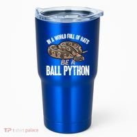 Ball Python Snake Be A Ball Python Cute Gift Tumbler thumb 0
