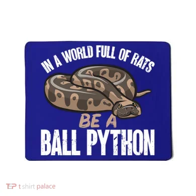 Ball Python Snake Be A Ball Python Cute Gift Mousepad