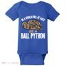 Ball Python Snake Be A Ball Python Cute Gift Baby Bodysuit